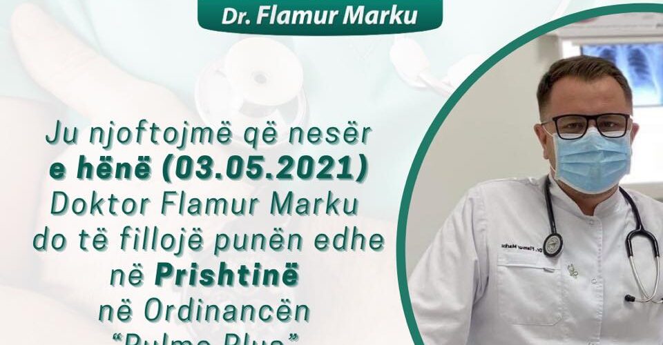Nga nesër Dr.Flamur Marku mund të e gjeni në Ordinancën “Pulmo Plus” në Prishtinë