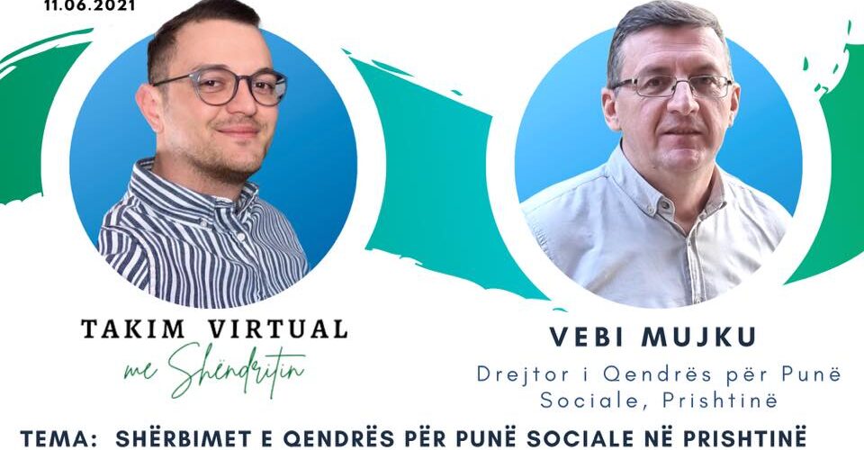 Sonte në “Takim virtual me Shëndritin” drejtori për punë sociale në Prishtinë, Vebi Mujku