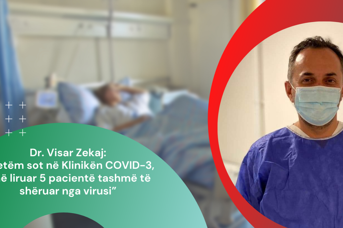 Dr. Visar Zekaj: “Vetëm sot në Klinikën COVID-3, janë liruar 5 pacientë tashmë të shëruar nga virusi”