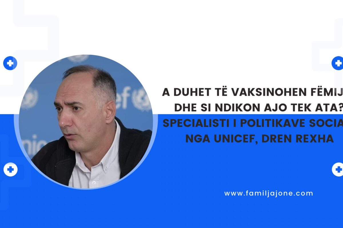 A duhet të vaksinohen fëmijët dhe si ndikon ajo tek ata? – përgjigjet specialisti i Politikave Sociale nga Unicef, Dren Rexha