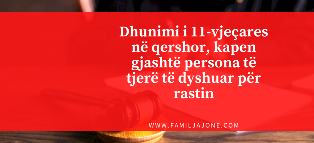Dhunimi i 11-vjeçares në qershor, kapen gjashtë persona të tjerë të dyshuar për rastin