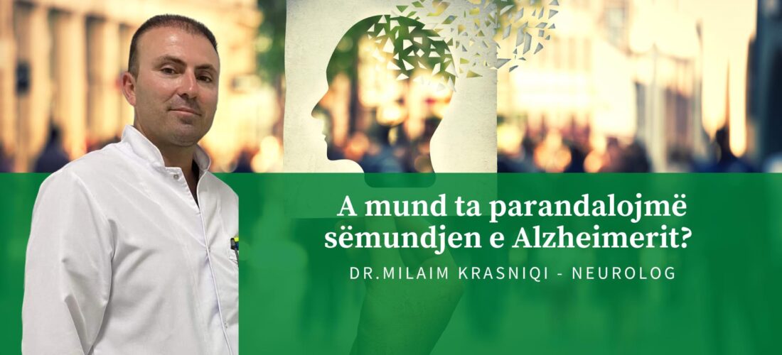 A mund ta parandalojmë sëmundjen e Alzheimerit? – përgjigjet neurologu, Milaim Krasniqi