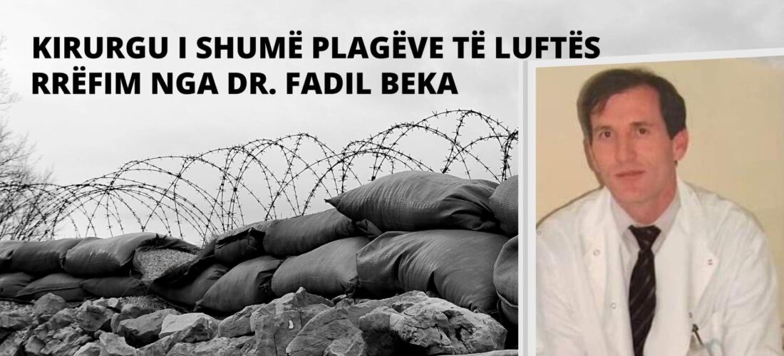 Rrëfim nga Dr. Fadil Beka – Kirurgu i shumë plagëve të luftës