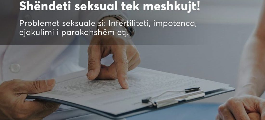 Për shëndetin seksual tek meshkujt, vizitoni Pinea Medical Center