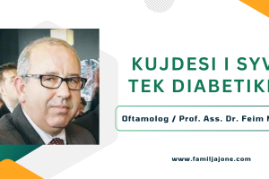 Kujdesi i syve tek diabetikët – Intervistë me oftamologun dhe profesorin, Dr. Feim Mazreku