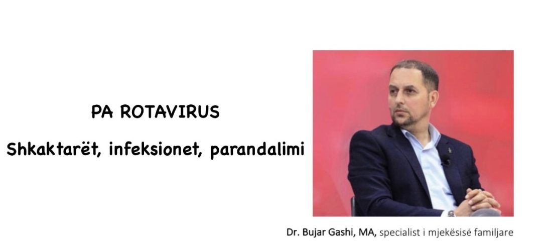 Pa Rotavirus – Dr. Bujar Gashi, MA, specialist i mjekësisë familjare