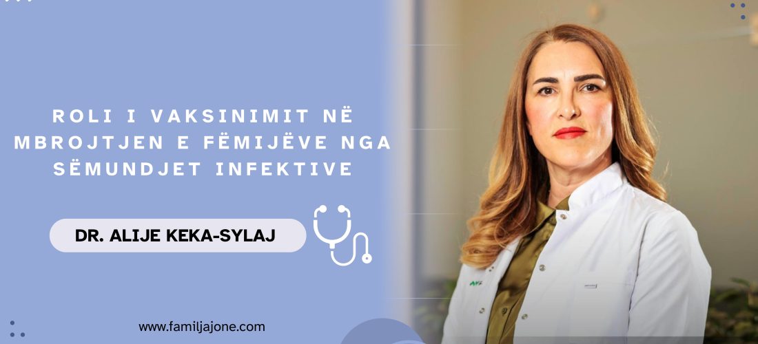 Intervistë me Dr. Alije Keka-Sylaj: Roli i vaksinimit në mbrojtjen e fëmijëve nga sëmundjet infektive