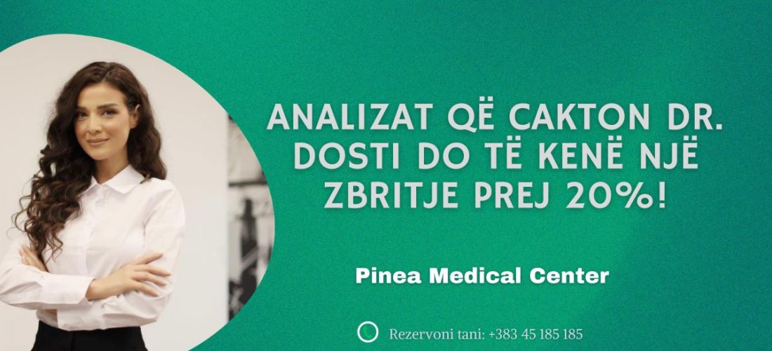 Analizat që cakton Dr. Dosti do të kenë një zbritje prej 20%!  – Pinea Medical Center