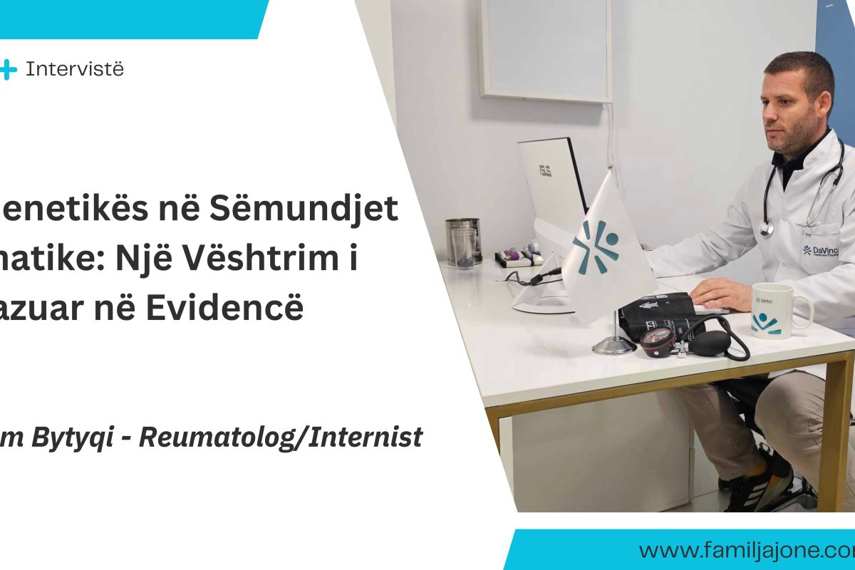 Intervistë me Dr. Besim Bytyqi – Roli i Gjenetikës në Sëmundjet Reumatike: Një Vështrim i Bazuar në Evidencë