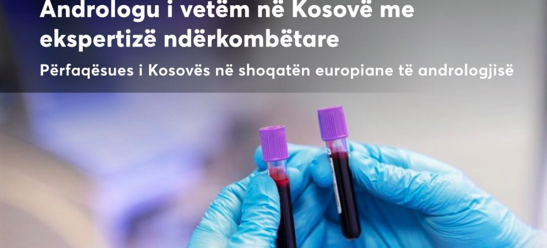 Dr. Mentor Spahiu – I vetmi Androlog në Kosovë dhe përfaqësues në Shoqatën Europiane të Andrologjisë