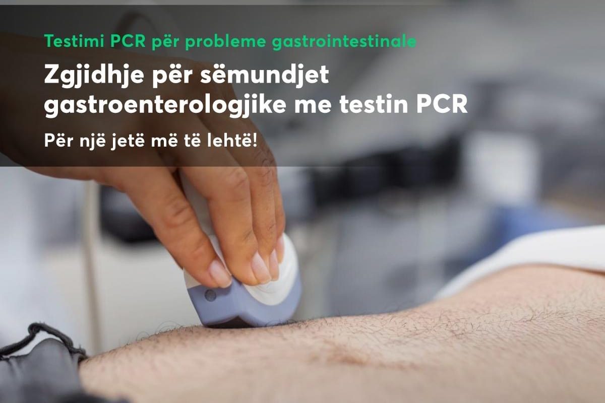 Testimi PCR zgjidhje për sëmundjet gastroenterologjike – PineaMedicalCenter