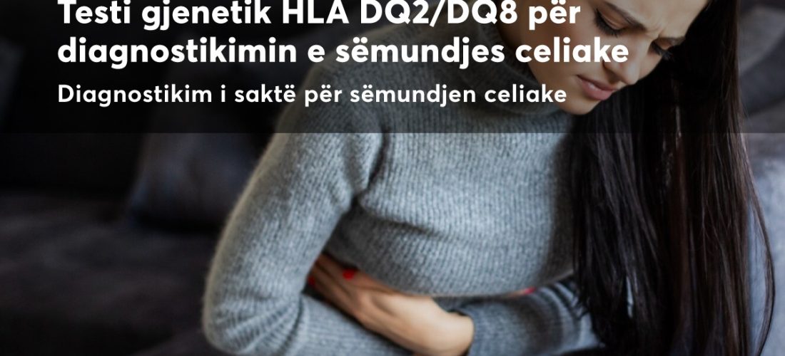 Kujdesuni për shëndetin tuaj me testin HLA DQ2/DQ8 për diagnostikimin e sëmundjes celiake