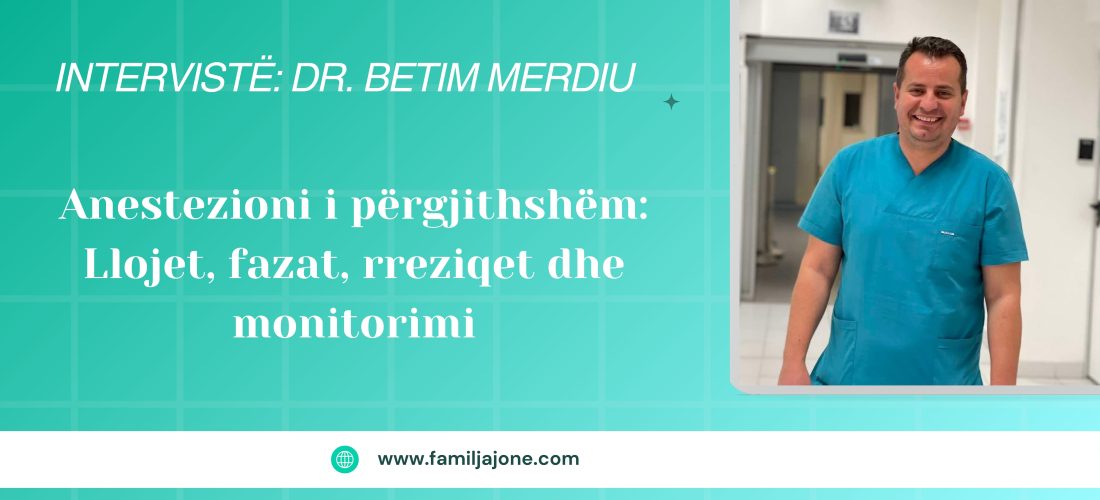 Intervistë: Dr. Betim Merdiu – Anestezioni i përgjithshëm