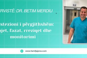 Intervistë: Dr. Betim Merdiu – Anestezioni i përgjithshëm