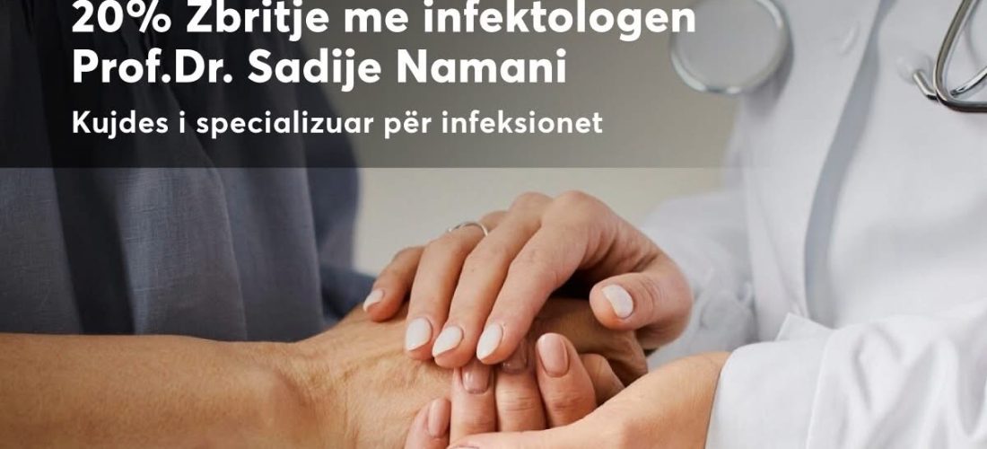 20% zbritje në vizitat me Prof. Dr. Sadije Namani –  Specialiste në fushën e sëmundjeve infektive