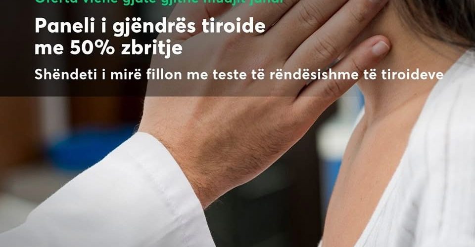 Kontrolloni Tiroidën tuaj me 50% zbritje në Pinea Medical Center!