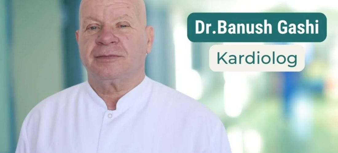 Dr. Banush Gashi – kardiolog i njohur në Kosovë, pjesë e Spitalit të Përgjithshëm Rezonanca 2