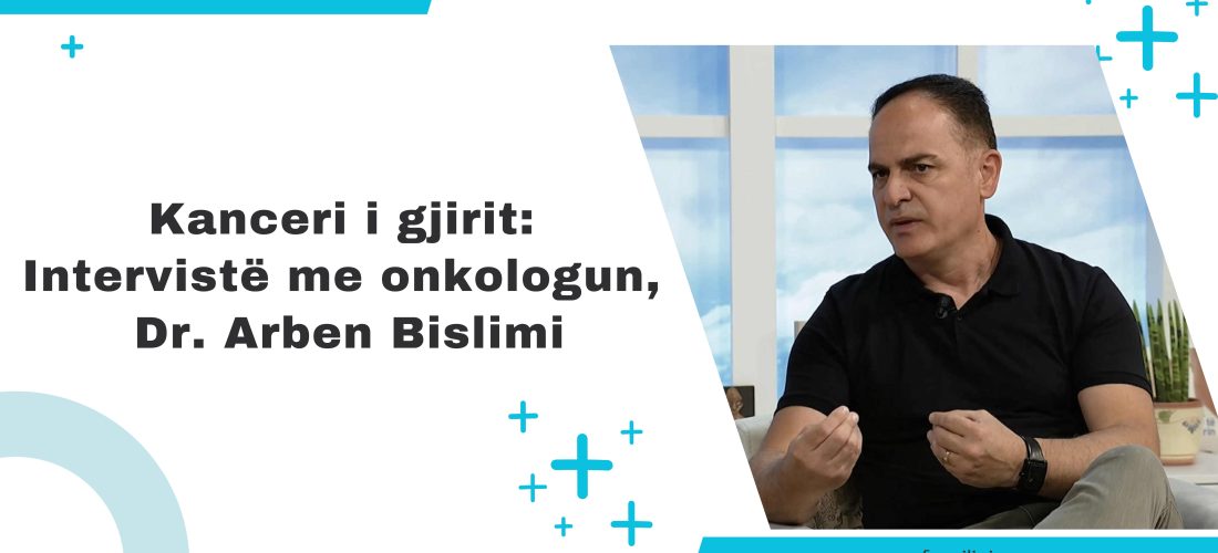 Zbulimi i hershëm shpëton jetë – Onkologu Bislimi apelon për kontrolle të rregullta tek gratë
