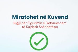 Miratohet ligji për sigurimin e detyrueshëm të kujdesit shëndetësor