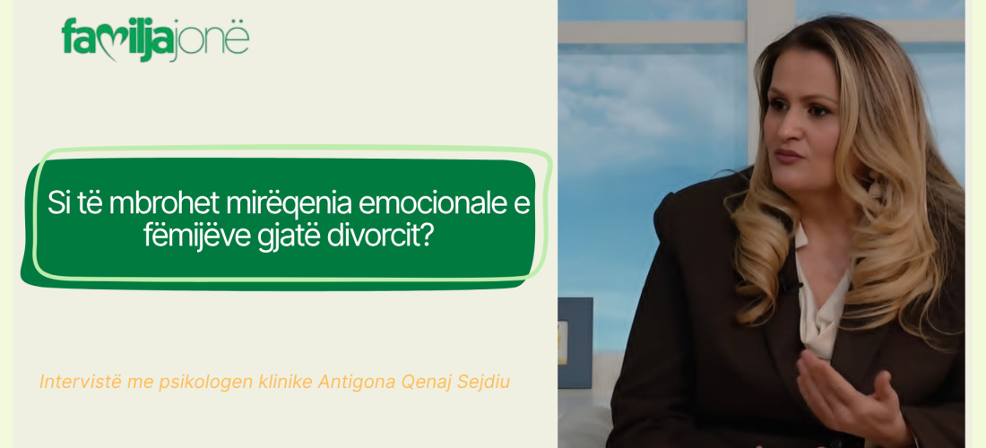 Si të mbrohet mirëqenia emocionale e fëmijëve gjatë divorcit? Intervistë me psikologen klinike Antigona Qenaj Sejdiu
