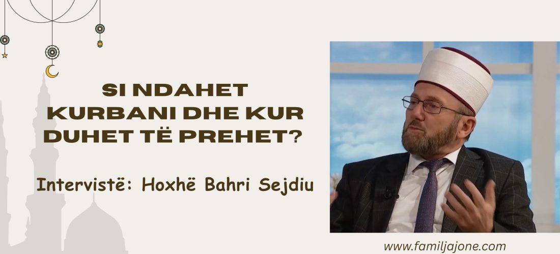 Si ndahet kurbani dhe kur duhet të prehet? Sqarimet që çdo besimtar duhet t’i dijë sipas Hoxhes