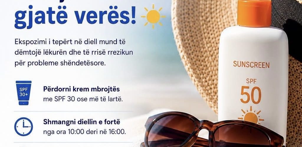 Mbrojeni lëkurën tuaj gjatë ditëve të nxehta të verës! – Këshilla nga Spitali i Pejës