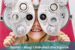 Gushti – muaji i shëndetit dhe sigurisë së syve te fëmijët